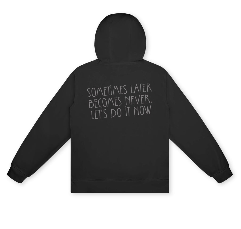 Sometimes Later Becomes Never. Let’s Do It Now | Hollie Therapy and Counseling Hoodie